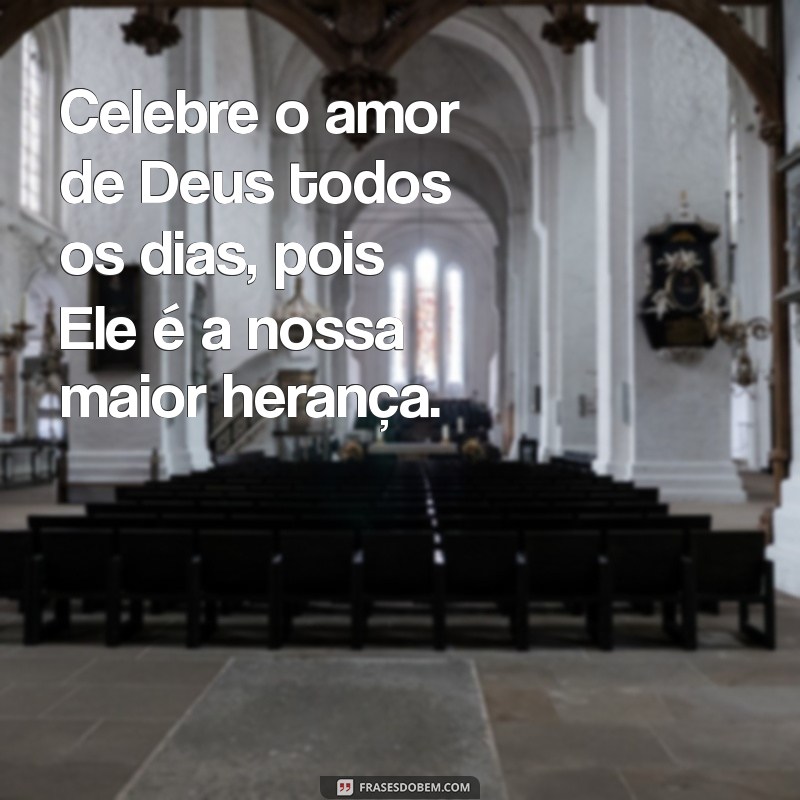 Descubra a Mensagem do Amor de Deus: Inspirações e Reflexões 