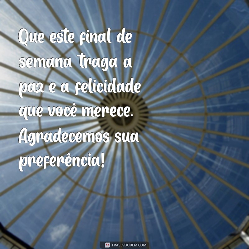 Mensagens Inspiradoras de Final de Semana para Encantar Seus Clientes 