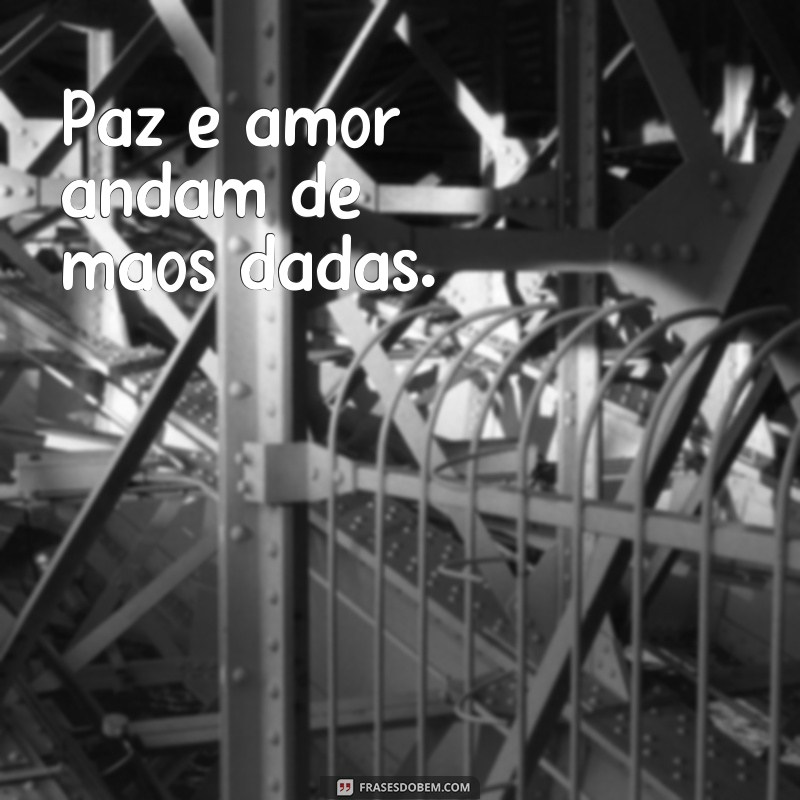 Descubra as melhores frases de paz e amor para usar em seu status 