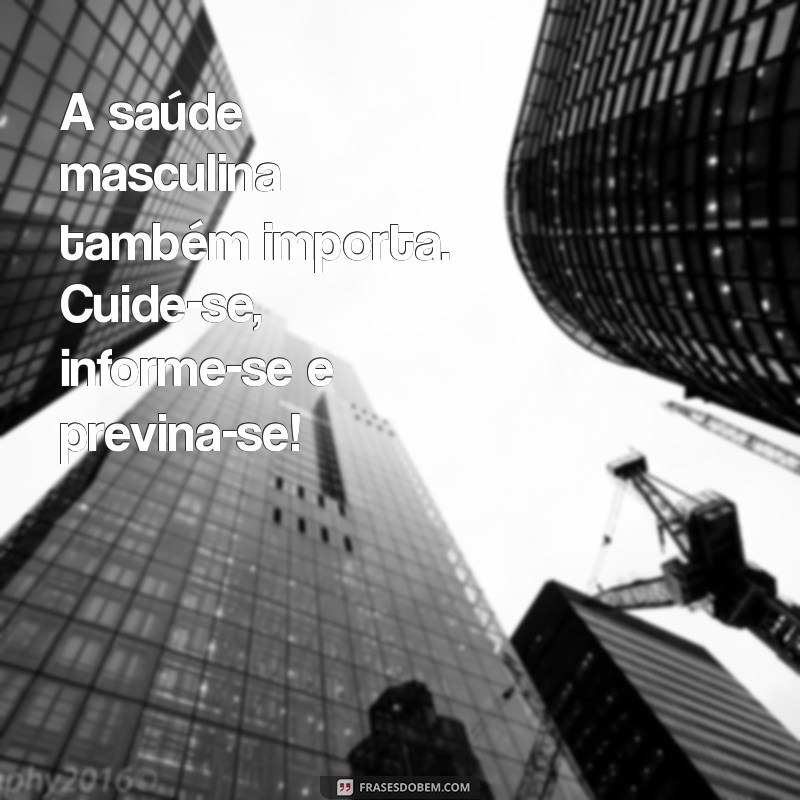 Frases Motivacionais para Inspirar o Novembro Azul: Cuide da Sua Saúde! 