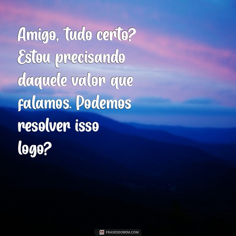 Como Enviar uma Mensagem de Cobrança Amigável Sem Criar Constrangimentos 