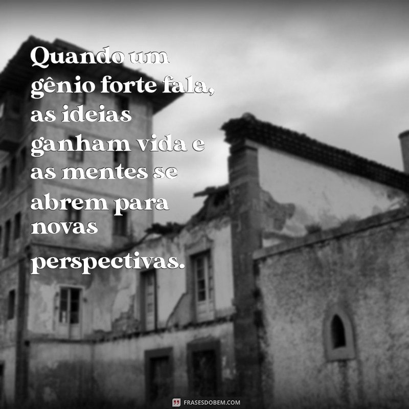 Desvendando o Gênio Forte: O Que É e Como Reconhecer Esse Talento Único 