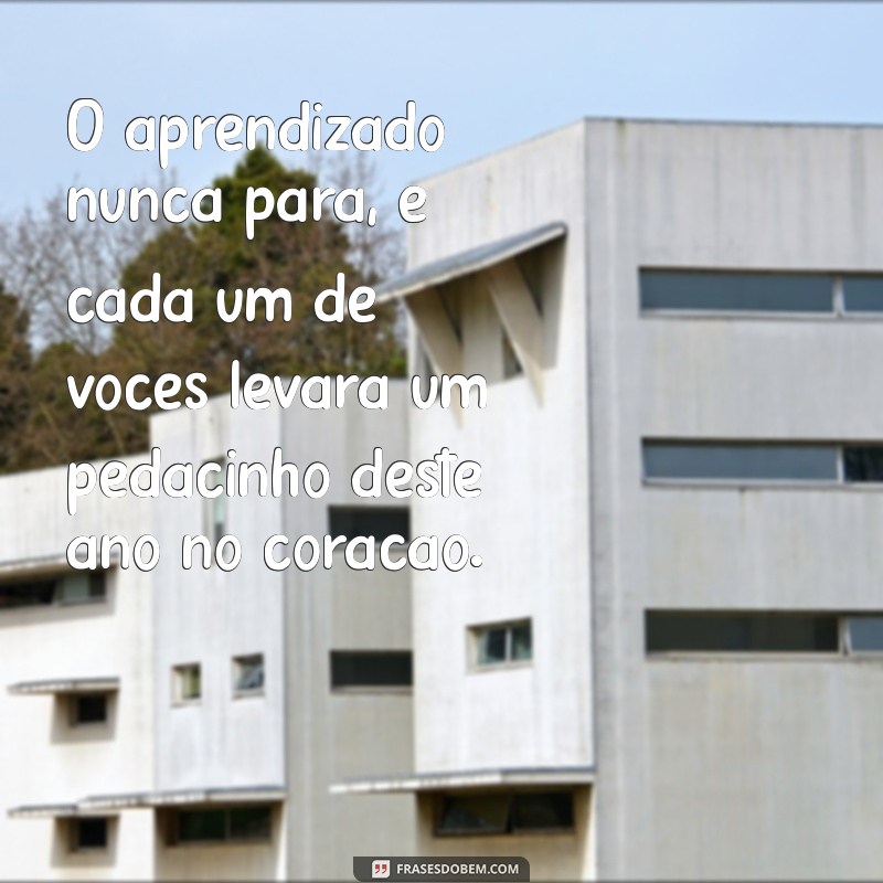 Frases Inspiradoras para Encerrar o Ano Letivo na Educação Infantil 