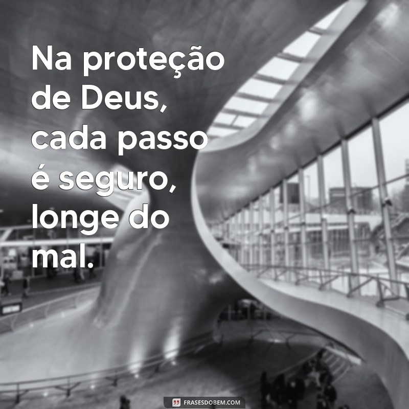 Frases Inspiradoras: Que Deus Me Livre de Todo Mal 