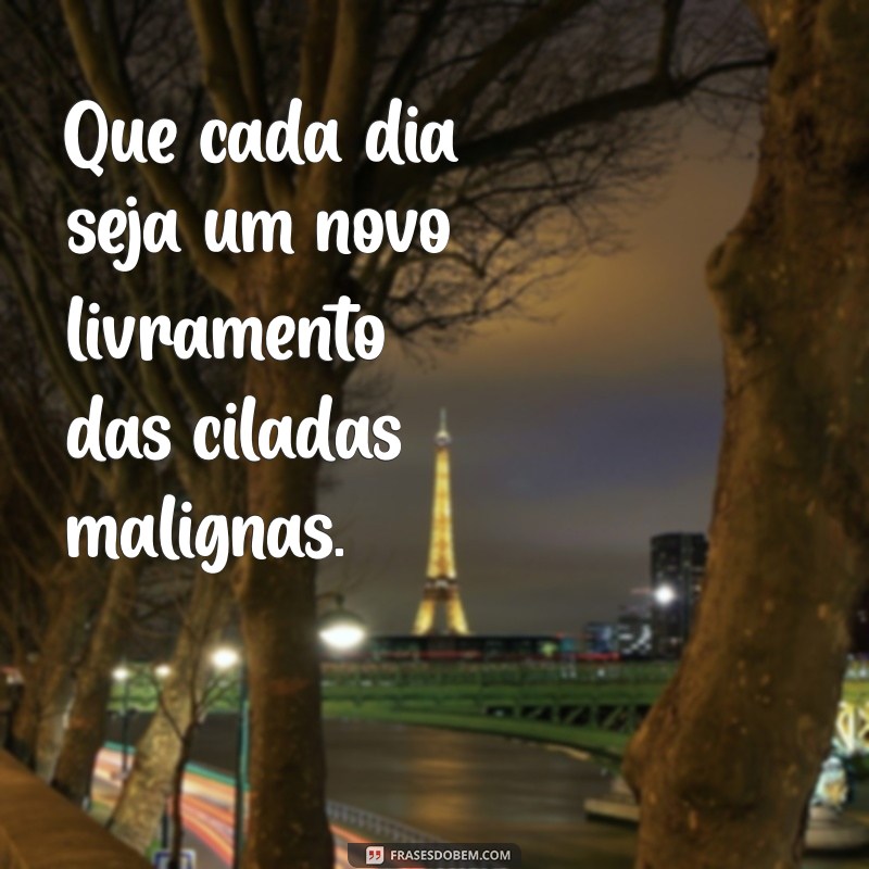 Frases Inspiradoras: Que Deus Me Livre de Todo Mal 