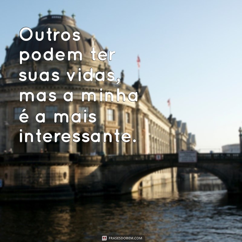 Frases Egocêntricas: Reflexões sobre o Amor-Próprio e a Individualidade 