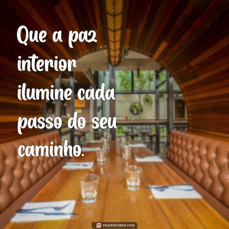 oração mensagem Que a paz interior ilumine cada passo do seu caminho.