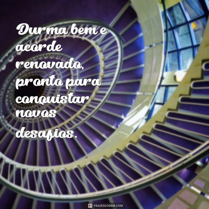 Frases Inspiradoras para Uma Boa Noite de Sono: Durma Bem e Acorde Renovado 