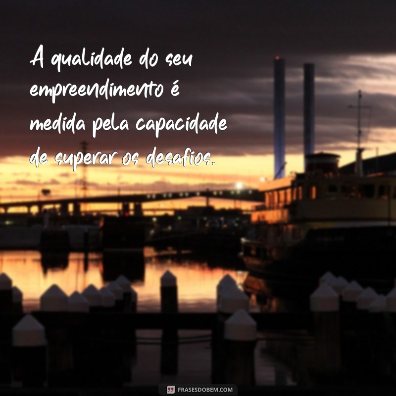 Frases Inspiradoras de Empresários de Sucesso para Impulsionar sua Carreira 