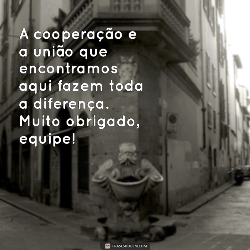 Frases Inspiradoras de Agradecimento para Valorizar o Trabalho em Equipe 