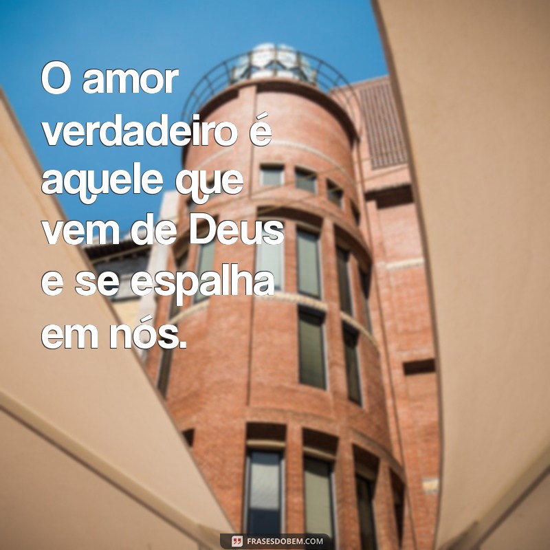 Frases Inspiradoras de Amor por Deus: Mensagens que Tocam o Coração 