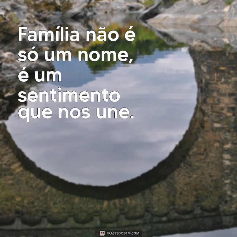 30 Frases Tumblr Inspiradoras sobre Família para Compartilhar e Refletir 