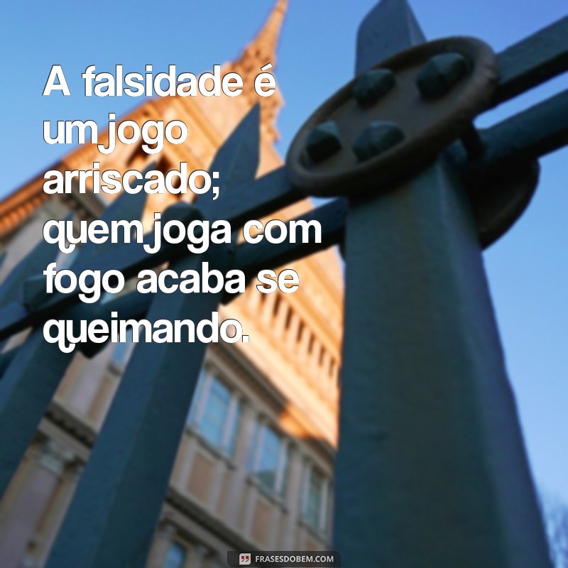 Frases Impactantes sobre Gente Falsa: Reflexões e Verdades 