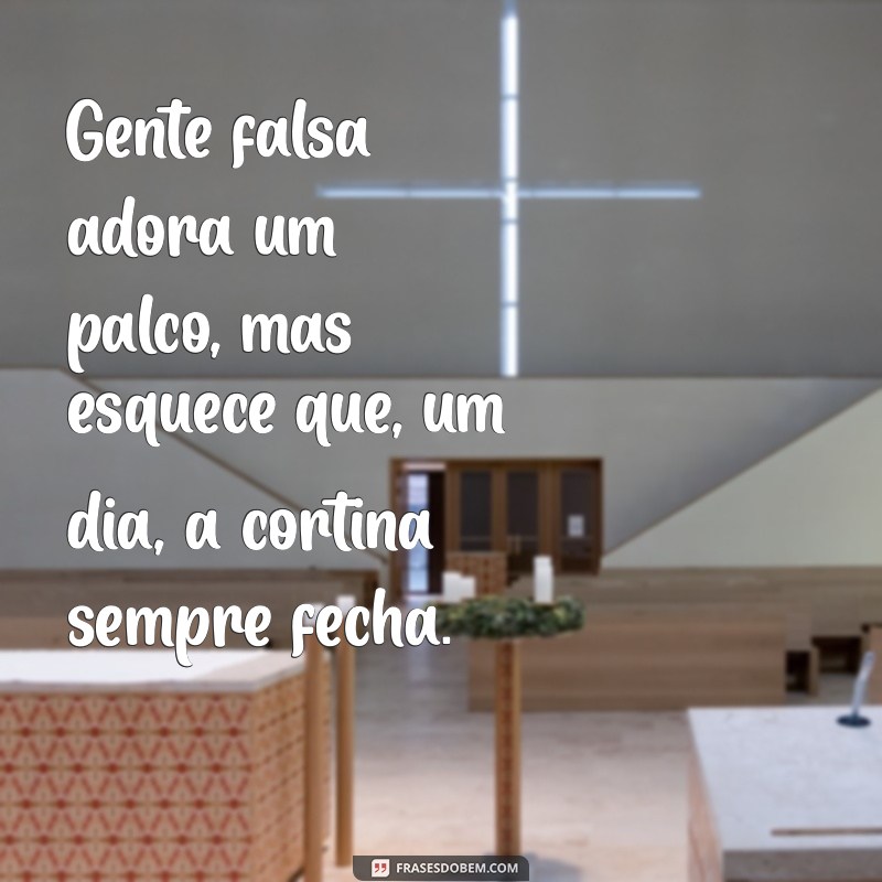 Frases Impactantes sobre Gente Falsa: Reflexões e Verdades 