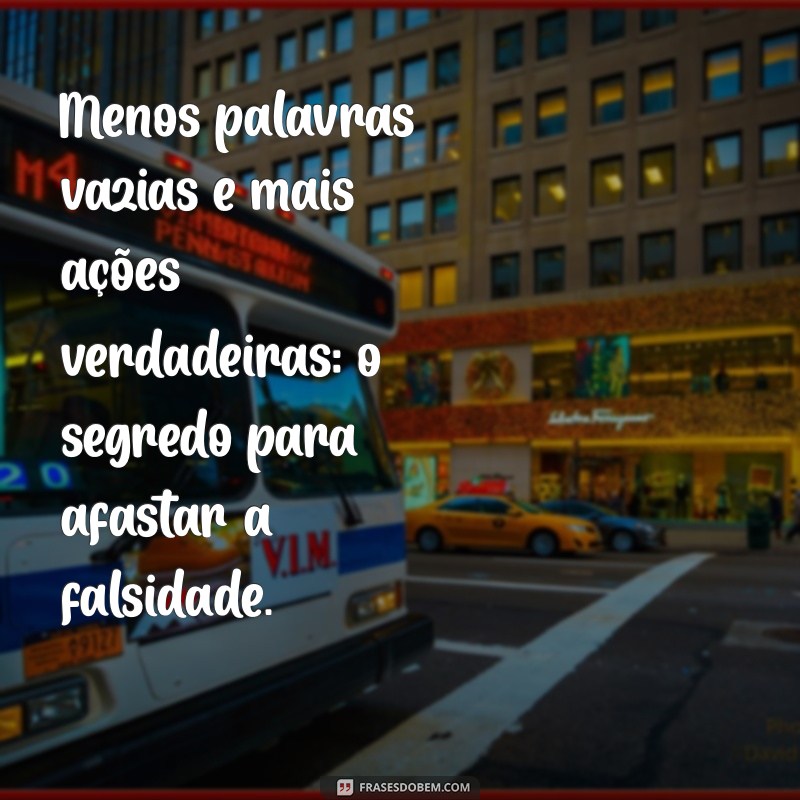 Frases Impactantes sobre Gente Falsa: Reflexões e Verdades 