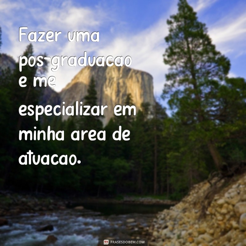 Descubra as melhores frases para inspirar e alcançar sua meta de vida 