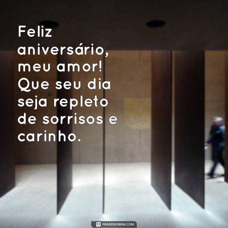 feliz aniversário amor texto simples Feliz aniversário, meu amor! Que seu dia seja repleto de sorrisos e carinho.