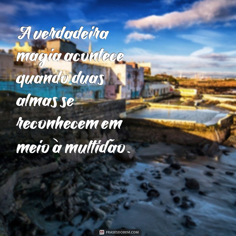 Descubra as Melhores Frases para Encontrar Alguém Especial 