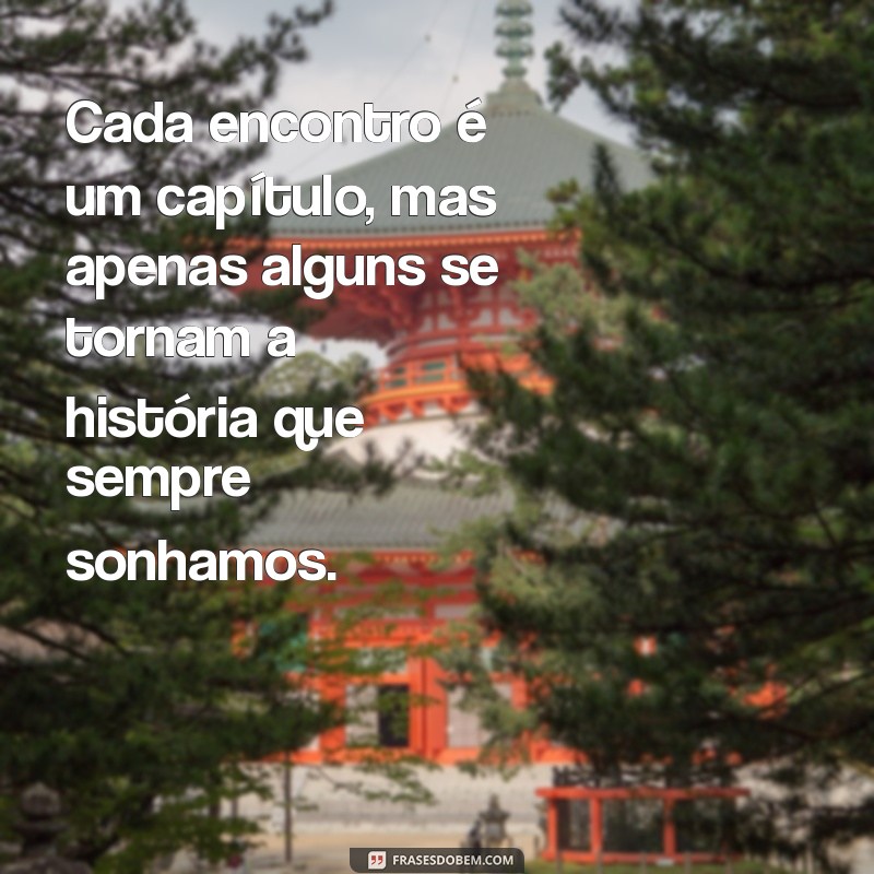 Descubra as Melhores Frases para Encontrar Alguém Especial 