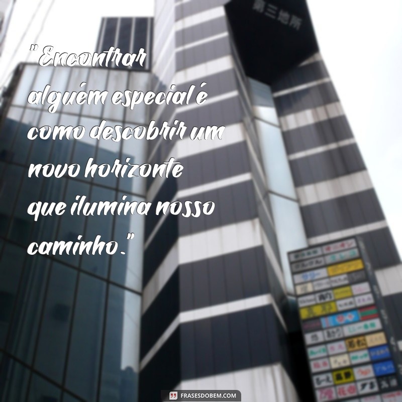 frases sobre encontrar alguém especial 