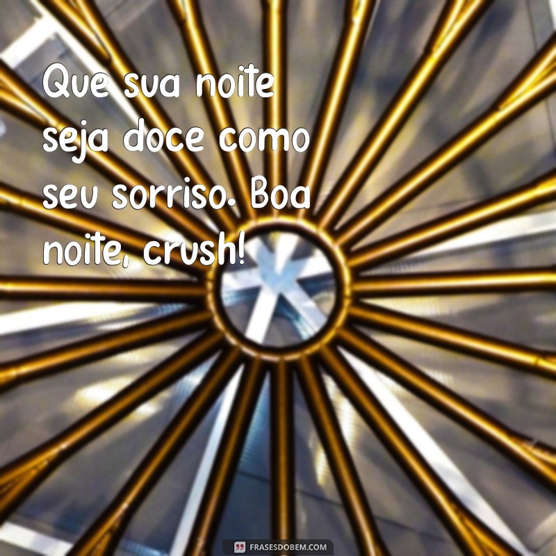 Mensagens de Boa Noite para Encantar Seu Crush 