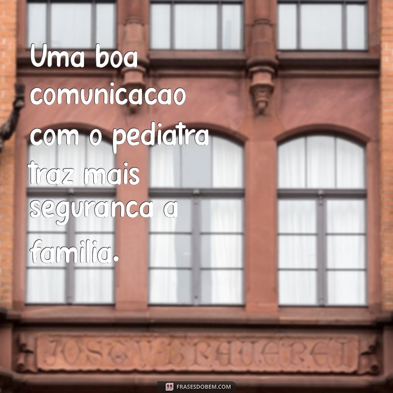 Frases Inspiradoras de Pediatras: Conselhos e Reflexões para Pais 