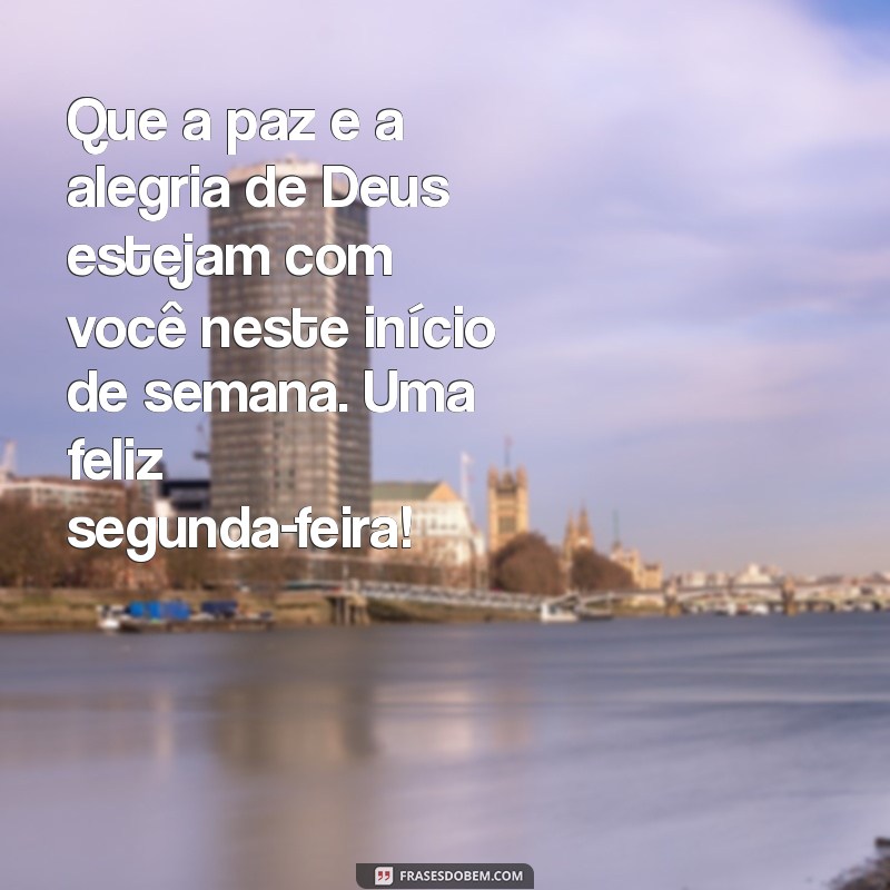 Mensagem Inspiradora de Bom Dia: Feliz Segunda-Feira Abençoada por Deus 