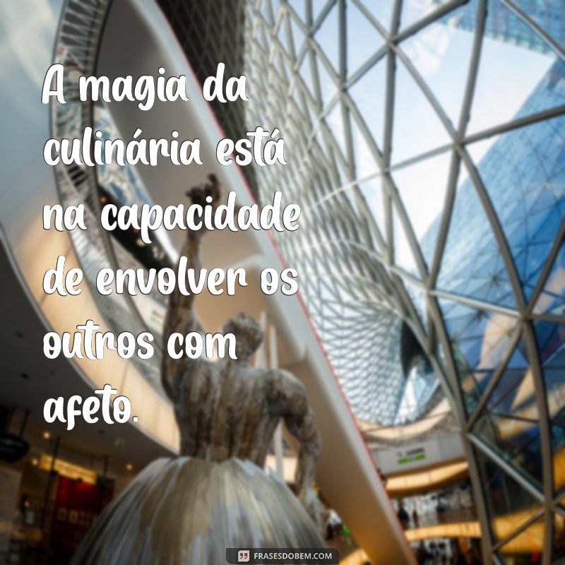 Frases Inspiradoras sobre Comida Feita com Amor: Celebre o Sabor e a Afeto 