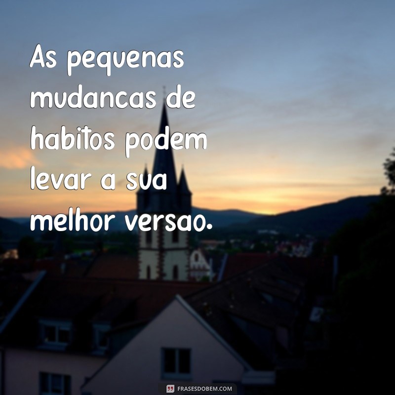 Descubra as Melhores Frases para Inspirar sua Melhor Versão 