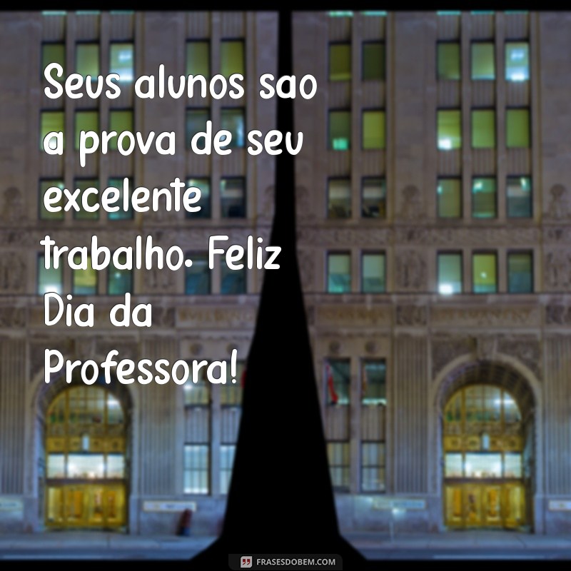 Dia da Professora: Homenagens e Frases Inspiradoras para Celebrar Educadoras 