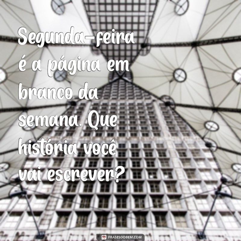 Melhores Legendas para Começar a Semana com Motivação na Segunda-Feira 