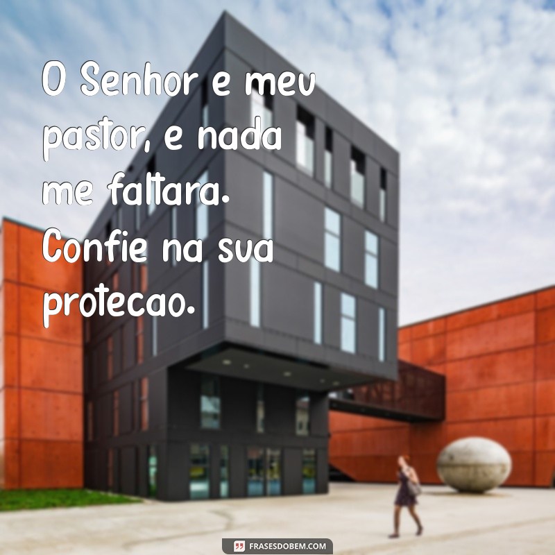 mensagem o senhor é meu pastor O Senhor é meu pastor, e nada me faltará. Confie na sua proteção.