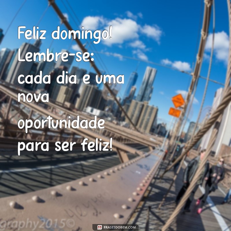 Mensagens Inspiradoras para um Feliz Domingo: Deseje Bom Dia com Alegria! 