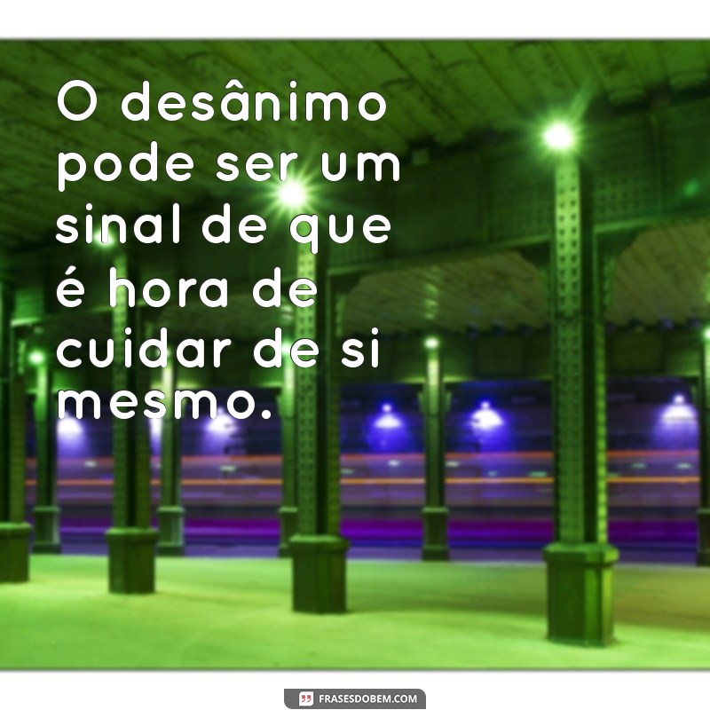 Superando o Desânimo: Mensagens Inspiradoras para Revitalizar sua Motivação 