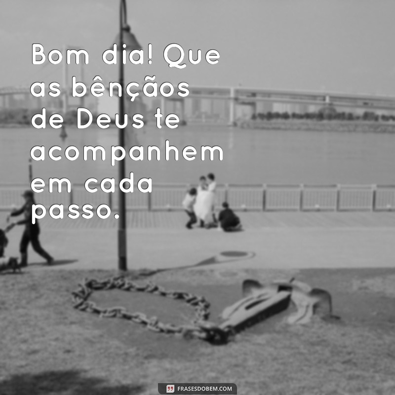 Frases Inspiradoras de Bom Dia: Que Deus Abençoe Seu Amigo 