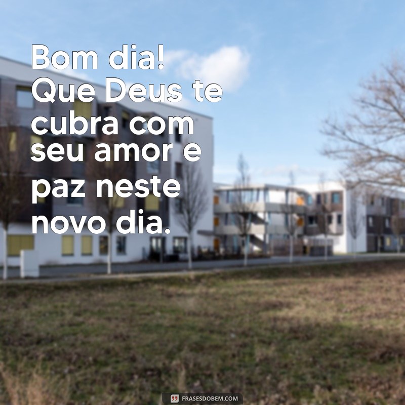 Frases Inspiradoras de Bom Dia: Que Deus Abençoe Seu Amigo 