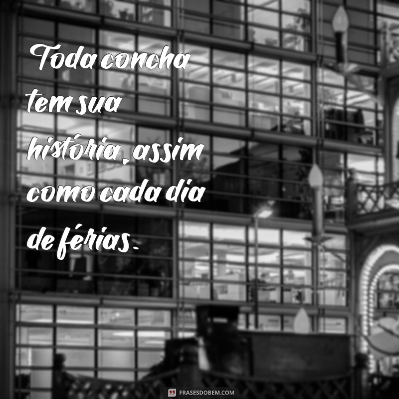 Frases Inspiradoras para Aproveitar suas Férias na Praia 