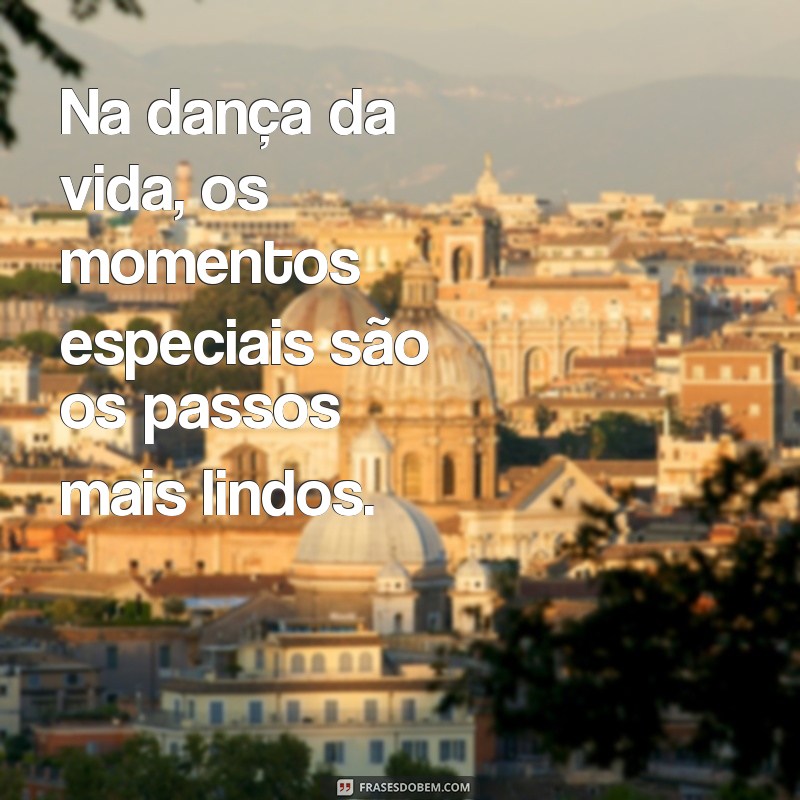 Frases Inspiradoras para Celebrar Momentos Especiais da Vida 