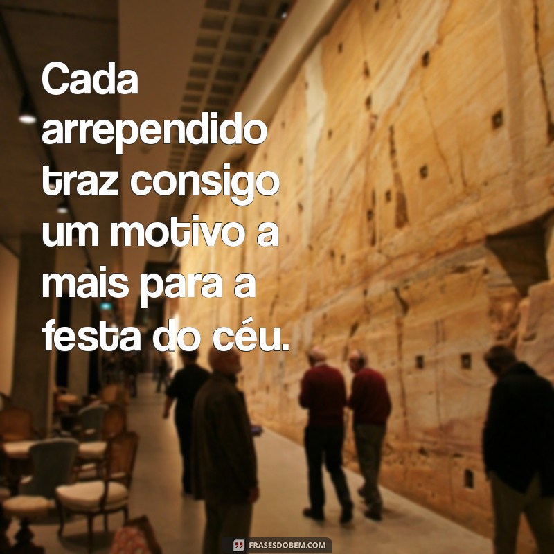 A Festa no Céu: O Que Acontece Quando um Pecador Se Arrepende? 