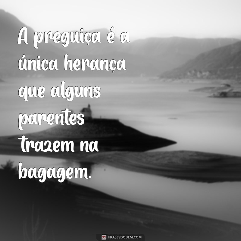 Frases Engraçadas para Lidar com Parentes Folgados: Humor e Sinceridade 