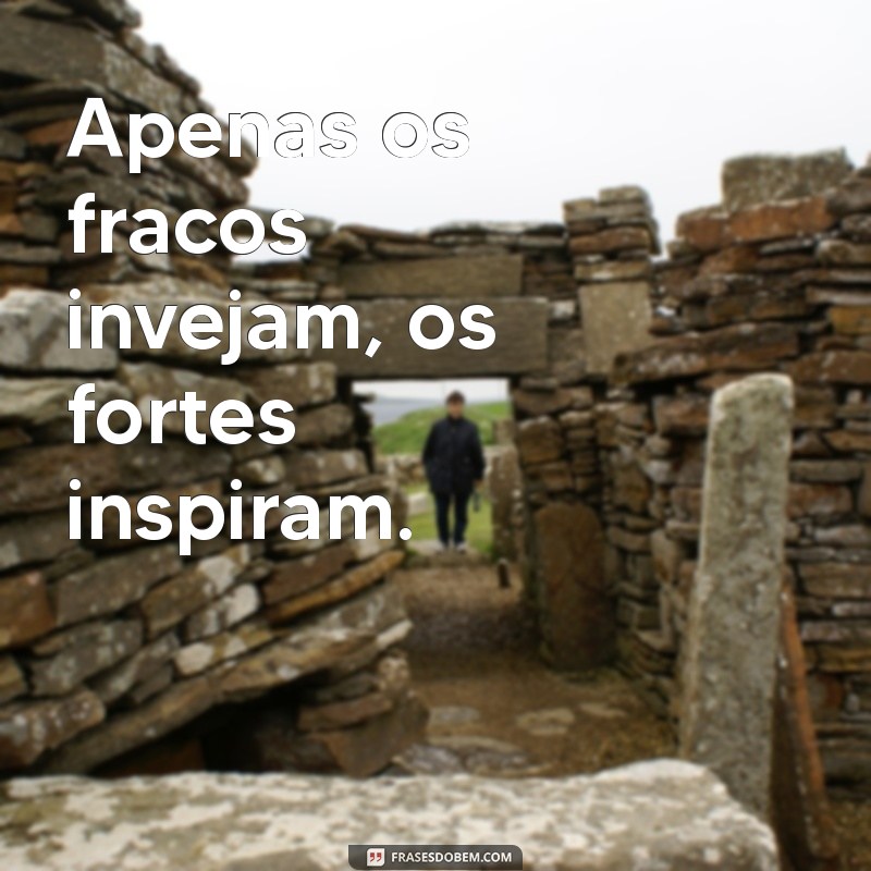 Frases Poderosas para Enfrentar a Inveja e Inspirar Confiança 