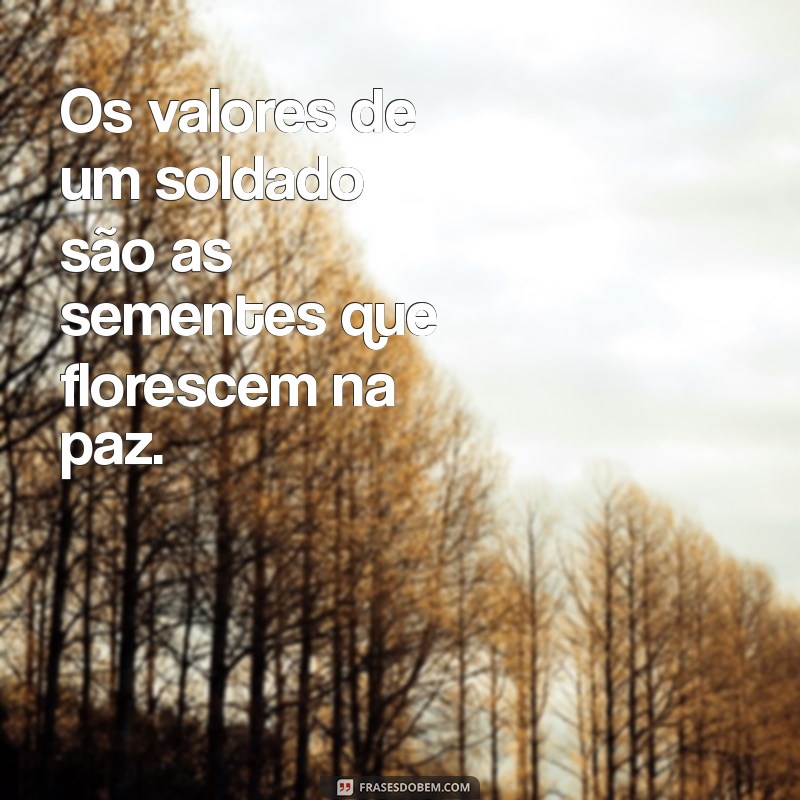 Frases Inspiradoras de Soldados: Coragem, Honra e Sacrifício 