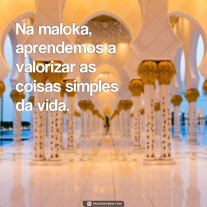 Descubra as melhores frases de maloka para arrasar na sua biografia 