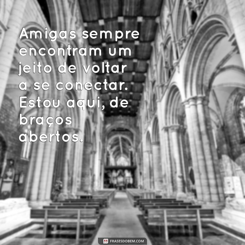 Como Escrever uma Mensagem de Reconciliação para Amiga: Dicas e Exemplos 