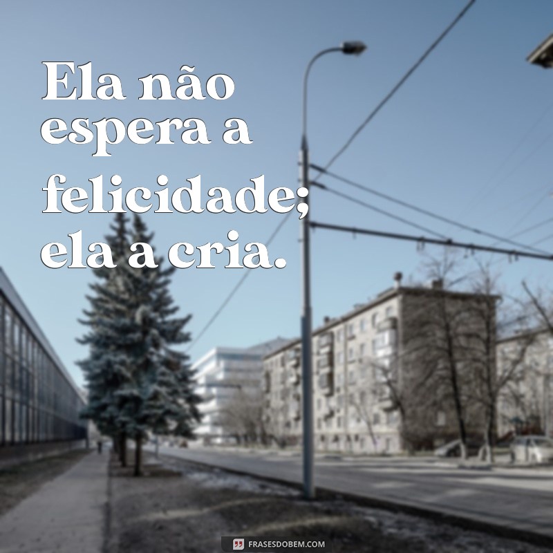 Frases Inspiradoras para Mulheres: Empoderamento e Motivação em Palavras 