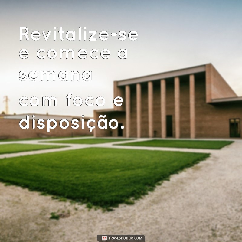 Frases Inspiradoras para Começar Bem a Segunda-Feira 