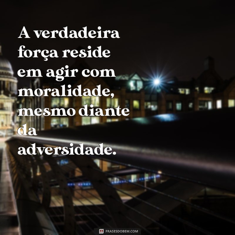 Frases Inspiradoras sobre Ética: Reflexões para uma Vida com Propósitos 