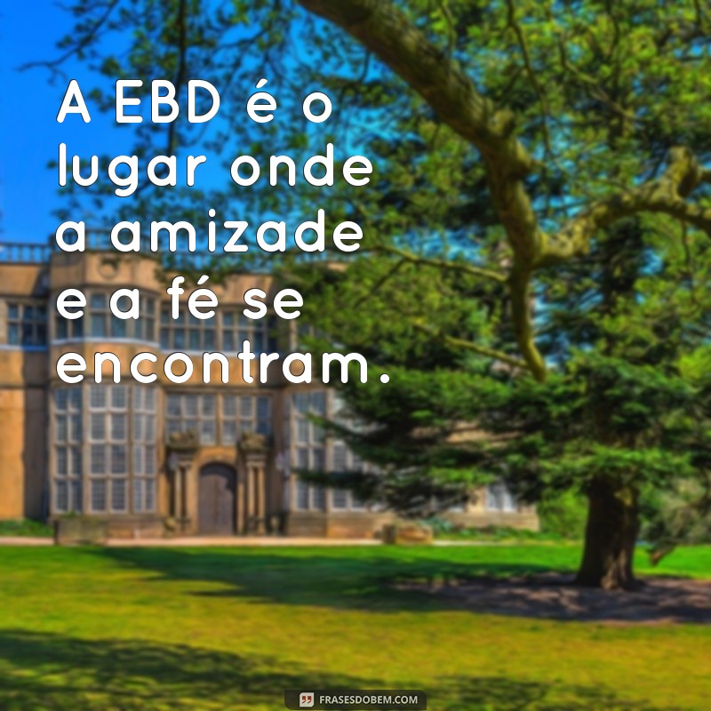 Mensagens Inspiradoras para a Escola Bíblica Dominical: Fortaleça sua EBD 