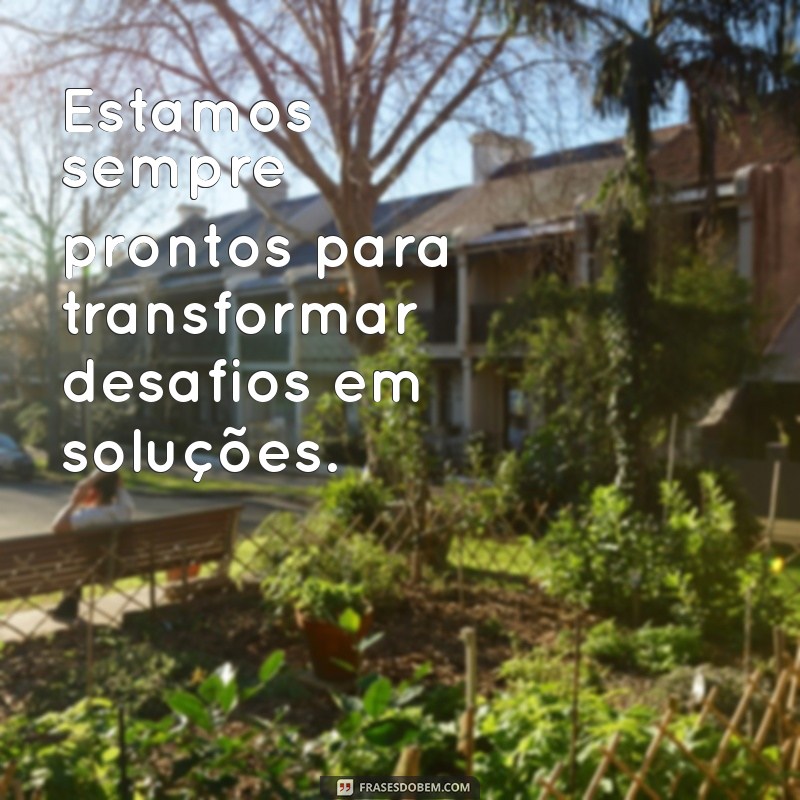 Frases Poderosas para Aumentar a Satisfação do Cliente e Fidelizar Consumidores 