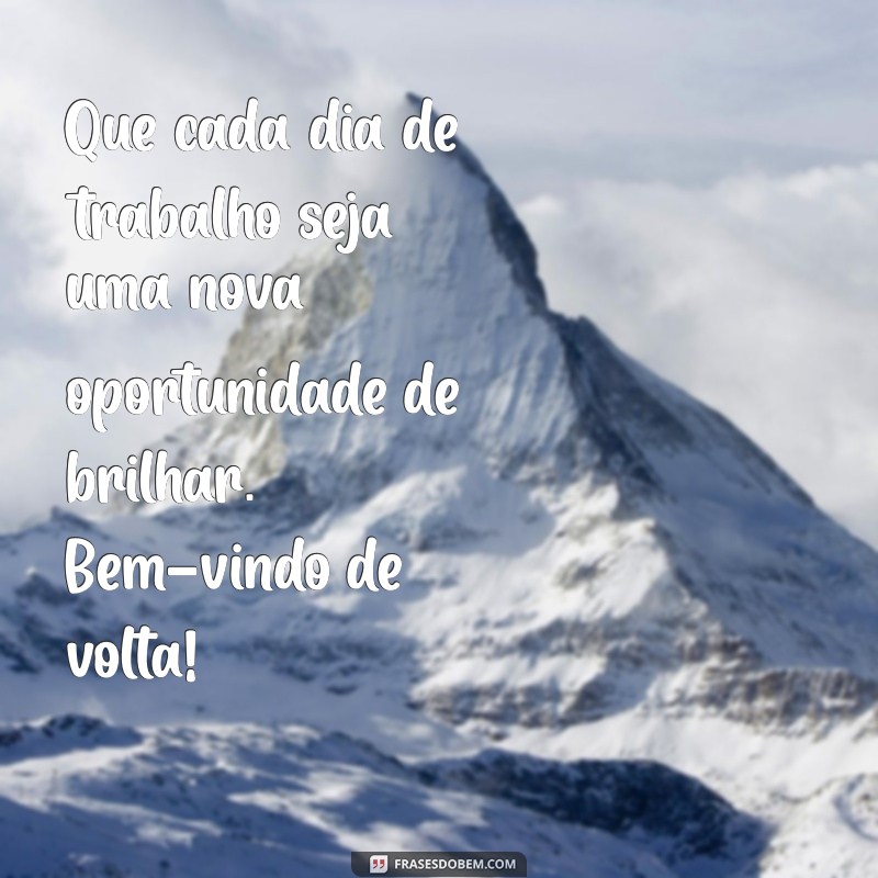 Mensagem Inspiradora para um Bom Retorno ao Trabalho: Frases que Motivam 